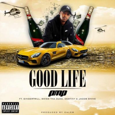 PMP – Good Life Ft. Ginger Trill, Swiss Tha Duke & Jacob Shine PMP – Good Life feat. Ginger Trill, Swiss Tha Duke & Jacob Shine