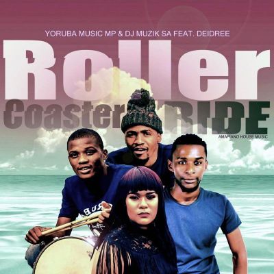 Yoruba Music Mp – Roller Coaster Ride Ft. Deidree & DJ Muzik SA Yoruba Music Mp – Roller Coaster Ride feat. Deidree & DJ Muzik SA