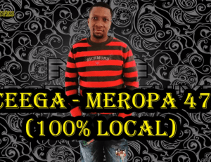 Ceega-–-Meropa-47-100-Local-Hiphopza Ceega – Meropa 47 (100% Local)