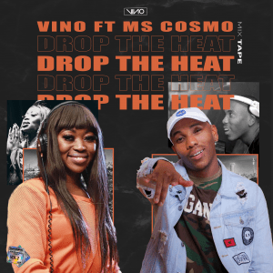 DJ Vino – Drop The Heat Ft. Ms Cosmo DJ Vino – Drop The Heat feat. Ms Cosmo