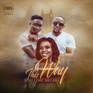 Dj Beekay – This Way Ft. Azola & Candyman Dj Beekay – This Way feat. Azola & Candyman