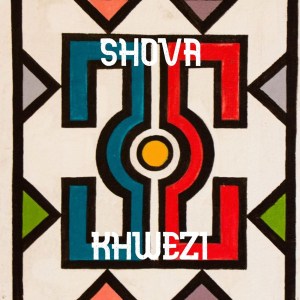 Khwezi - Shova Khwezi - Shova