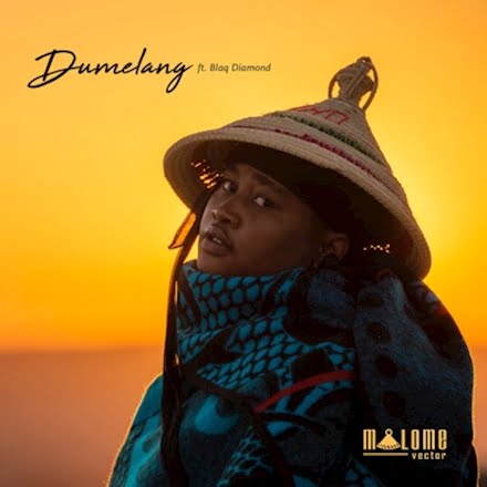 Malome Vector – Dumelang Ft. Blaq Diamond Malome Vector – Dumelang Ft. Blaq Diamond