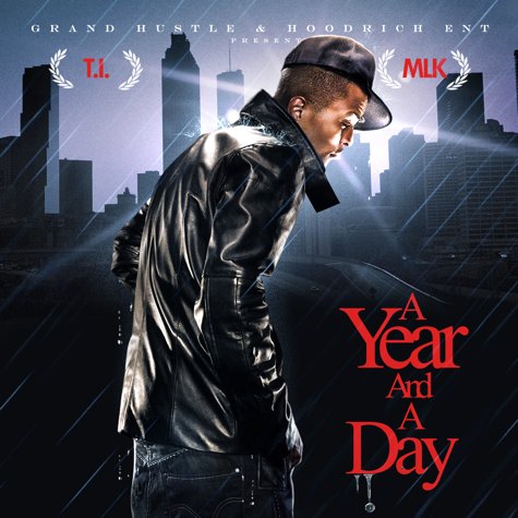 MIXTAPE: T.I. - A Year And A Day (2009) MIXTAPE: T.I. - A Year And A Day (2009)