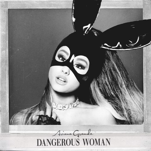 Dangerous Woman by Ariana Grande