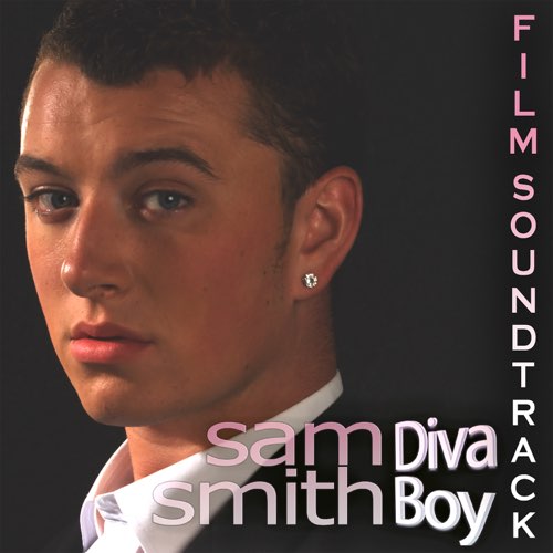 ALBUM: Sam Smith - Sam Smith Diva Boy (Film Soundtrack) ALBUM: Sam Smith - Sam Smith Diva Boy (Film Soundtrack)