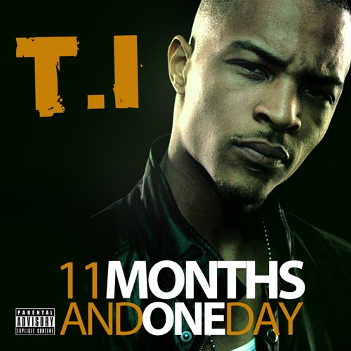 T.I. - 11 Months and One Day