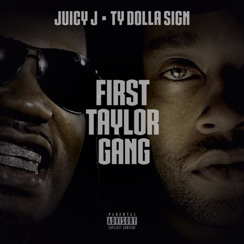 Juicy J & Ty Dolla $ign - First Taylor Gang