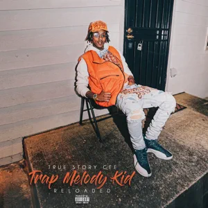 True Story Gee - Trap Melody Kid (Reloaded) True Story Gee - Trap Melody Kid (Reloaded)