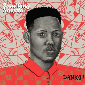 Samthing Soweto & De Mthuda - Danko