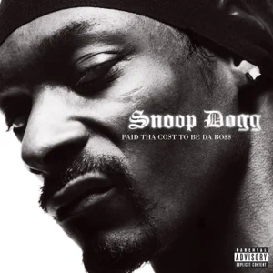 Snoop Dogg – Paid Tha Cost To Be Da Bo$$ Snoop Dogg – Paid Tha Cost To Be Da Bo$$