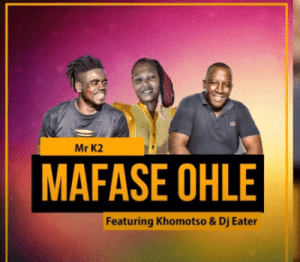 mr k2 – mafase ohle ft. khomotso dj eater original mix mr k2 – mafase ohle ft. khomotso dj eater original mix