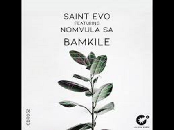 saint evo – bamkile ft. nomvula sa original mix saint evo – bamkile ft. nomvula sa original mix