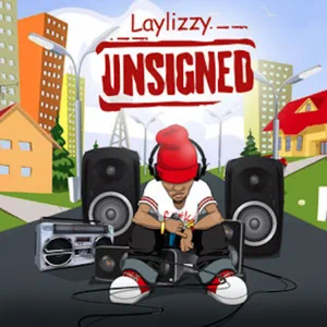 Album: Laylizzy - Unsigned unsigned laylizzy