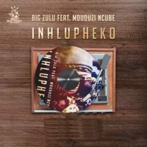 big zulu – inhlupheko ft. mduduzi ncube big zulu – inhlupheko ft. mduduzi ncube
