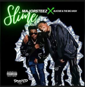 majorsteez – slime ft blxckie the big hash majorsteez – slime ft blxckie the big hash