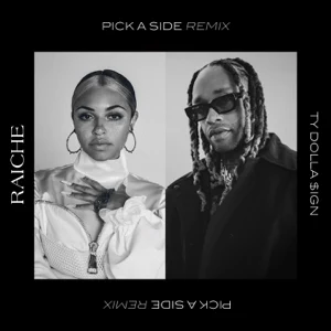 pick a side feat. ty dolla ign remix single raiche pick a side feat. ty dolla ign remix single raiche