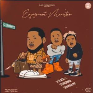 d black – enjoyment minister ft. stonebwoy quamina mp d black – enjoyment minister ft. stonebwoy quamina mp