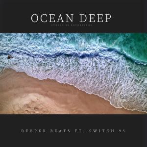 deeper beats – ocean deep ft. switch95 deeper beats – ocean deep ft. switch95