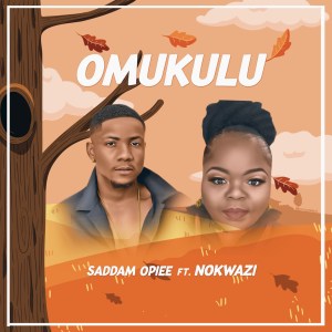 saddamopiee – omukulu ft. nokwazi saddamopiee – omukulu ft. nokwazi