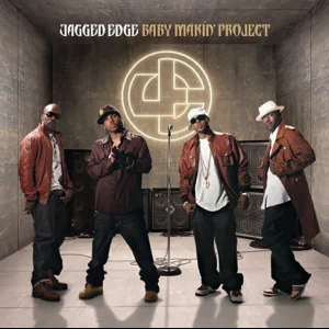 baby makin project jagged edge baby makin project jagged edge