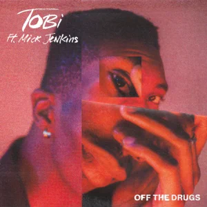 off the drugs single tobi and mick jenkins off the drugs single tobi and mick jenkins
