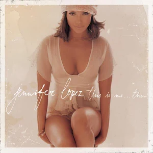 Album: Jennifer Lopez - This Is Me...Then jennifer lopez this is me then