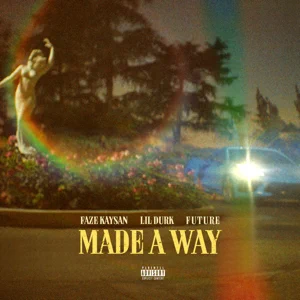 made a way feat. future lil durk single faze kaysan made a way feat. future lil durk single faze kaysan