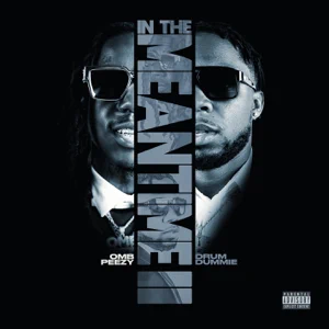 in the meantime 2 omb peezy and drum dummie in the meantime 2 omb peezy and drum dummie