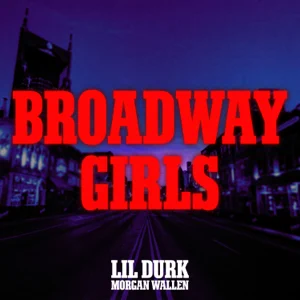 Lil Durk - Broadway Girls (feat. Morgan Wallen) broadway girls feat. morgan wallen single lil durk