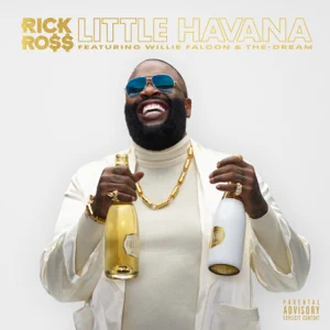 little havana feat. willie falcon the dream single rick ross little havana feat. willie falcon the dream single rick ross
