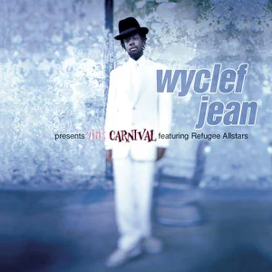 Album: Wyclef Jean - Wyclef Jean Presents the Carnival (feat. Refugee Allstars) Wyclef Jean Presents the Carnival feat. Refugee Allstars Wyclef Jean