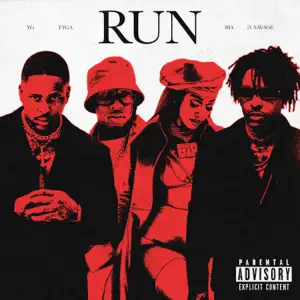 Run feat. BIA Single YG Tyga and 21 Savage Run feat. BIA Single YG Tyga and 21 Savage