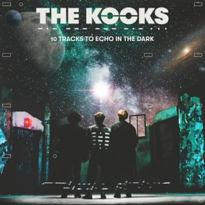 10 Tracks to Echo in the Dark The Kooks 10 Tracks to Echo in the Dark The Kooks
