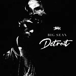 ALBUM: Big Sean – Detroit Detroit Big Sean