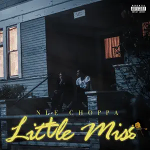 Little Miss Single NLE Choppa Little Miss Single NLE Choppa