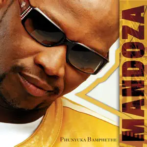 Phunyuka Bamphethe Mandoza Phunyuka Bamphethe Mandoza