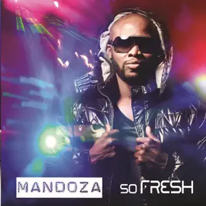 So Fresh Mandoza So Fresh Mandoza