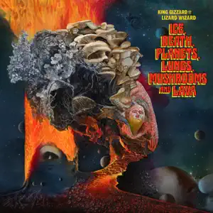 Ice Death Planets Lungs Mushrooms And Lava King Gizzard The Lizard Wizard Ice Death Planets Lungs Mushrooms And Lava King Gizzard The Lizard Wizard