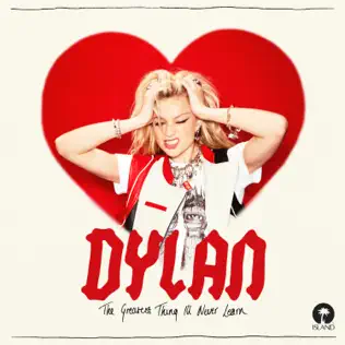 The Greatest Thing Ill Never Learn Dylan The Greatest Thing Ill Never Learn Dylan