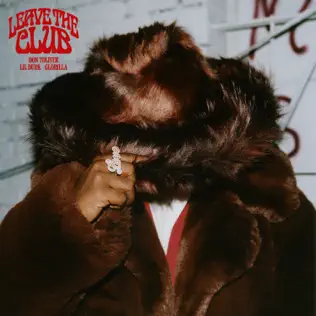 Leave the Club feat. Lil Durk GloRilla Single Don Toliver Leave the Club feat. Lil Durk GloRilla Single Don Toliver