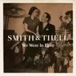 Smith Thell – We Were in Love Smith Thell – We Were in Love