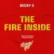 Becky G – The Fire Inside From The Original Motion Picture Flamin Hot Becky G – The Fire Inside From The Original Motion Picture Flamin Hot