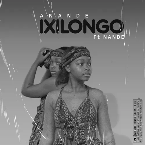 Anande – Ixilongo ft. Nande Uyasenzisa Anande – Ixilongo ft. Nande Uyasenzisa