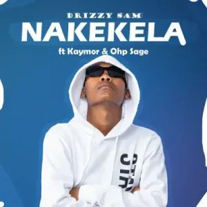 Drizzy Sam RSA Kaymor OHP SAGE – Nakekela 1 Drizzy Sam RSA Kaymor OHP SAGE – Nakekela 1