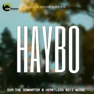 Sva The Dominator Heartless Boyz Musiq – Haybo Sva The Dominator Heartless Boyz Musiq – Haybo
