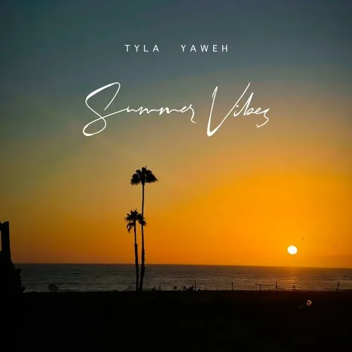Tyla Yaweh – SUMMER VIBES Tyla Yaweh – SUMMER VIBES