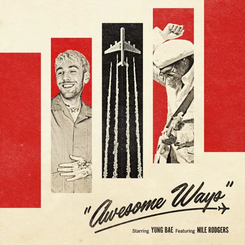 Yung Bae - Awesome Ways (feat. Nile Rodgers) Yung Bae – Awesome Ways feat. Nile Rodgers