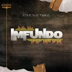 EP: AdhesiveTwins & DJ Tears PLK - Imfundo EP: AdhesiveTwins & DJ Tears PLK - Imfundo