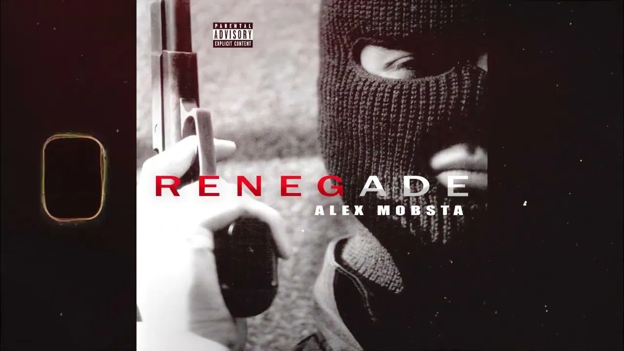 Alex Mobsta – Renegade Alex Mobsta – Renegade